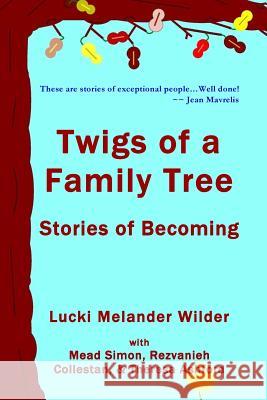 Twigs of a Family Tree: Stories of Becoming Lucki Melander Wilder Mead Simon Rezvanieh Collestan 9781973824527 Createspace Independent Publishing Platform - książka