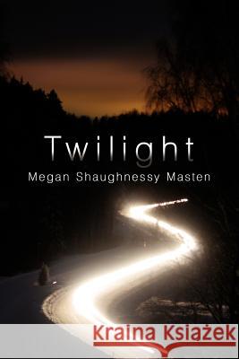 Twilight Megan Shaughnessy Masten 9781434329080 Authorhouse - książka