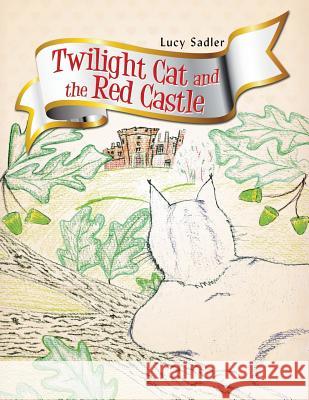 Twilight Cat and the Red Castle Lucy Sadler 9781524594343 Xlibris - książka