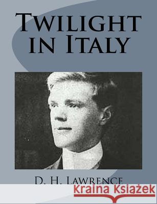 Twilight in Italy D. H. Lawrence 9781499213119 Createspace - książka