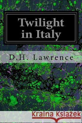 Twilight in Italy D. H. Lawrence 9781545052709 Createspace Independent Publishing Platform - książka