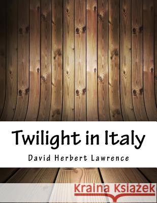 Twilight in Italy David Herbert Lawrence 9781979689939 Createspace Independent Publishing Platform - książka