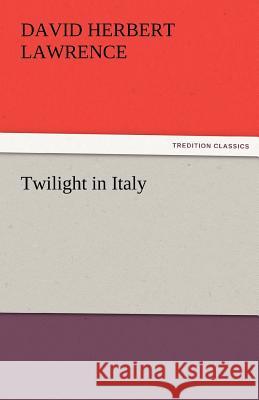 Twilight in Italy D. H. Lawrence David Herbert Lawrence  9783842434493 tredition GmbH - książka