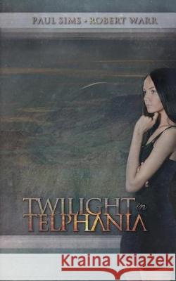 Twilight in Telphania Paul Sims Robert Warr 9781542320399 Createspace Independent Publishing Platform - książka