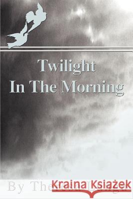 Twilight In The Morning Theresa Lungu 9780595301911 iUniverse - książka