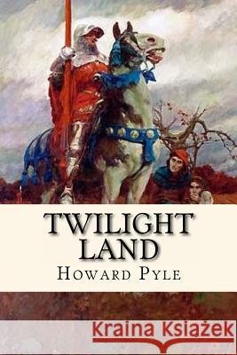 Twilight Land Howard Pyle 9781540465337 Createspace Independent Publishing Platform - książka