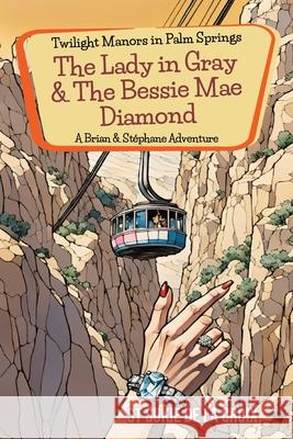 Twilight Manors in Palm Springs: The Lady in Gray & the Bessie Mae Diamond St Sukie D 9781955826570 Rattling Good Yarns Press, LLC - książka