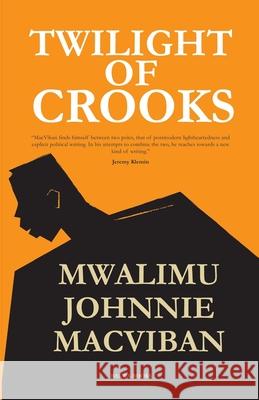 Twilight of Crooks Mwalimu Johnnie Macviban 9781733752633 Bakwa Books - książka