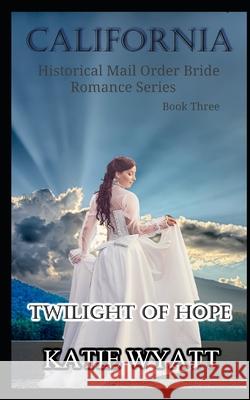 Twilight of Hope Katie Wyatt 9781973586944 Independently Published - książka