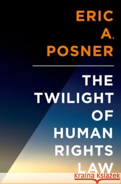 Twilight of Human Rights Law Posner, Eric 9780199313440 Oxford University Press, USA - książka