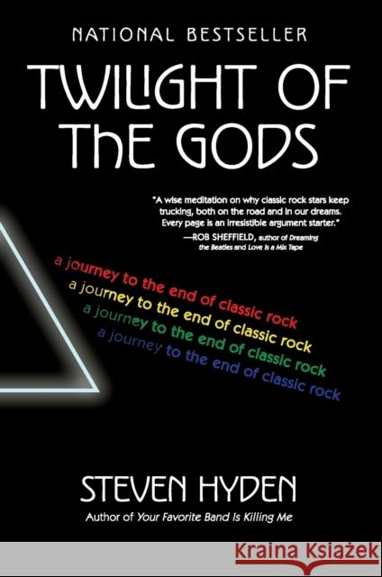 Twilight of the Gods: A Journey to the End of Classic Rock Steven Hyden 9780062657138 Dey Street Books - książka