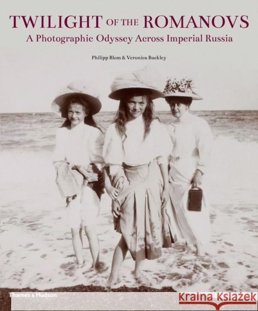 Twilight of the Romanovs : A Photographic Odyssey Across Imperial Russia Philipp Blom 9780500516683  - książka