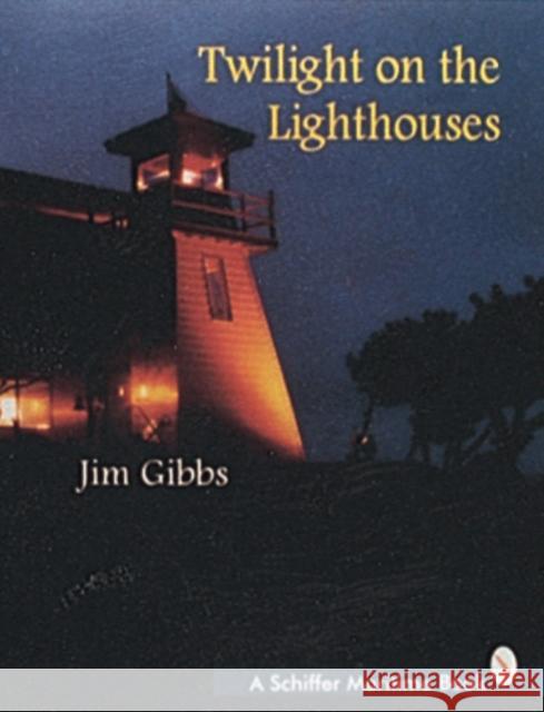 Twilight on the Lighthouses Jim Gibbs 9780887409301 Schiffer Publishing - książka