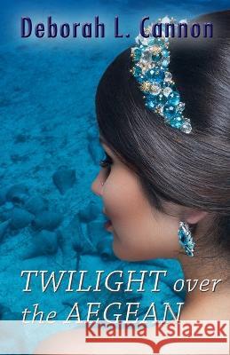 Twilight over the Aegean Deborah L Cannon 9798840424902 Independently Published - książka