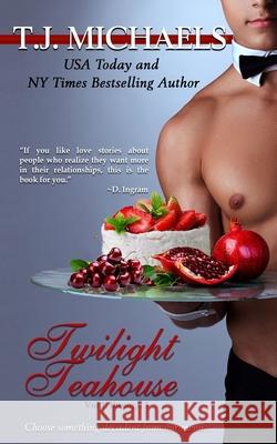 Twilight Teahouse: Volumes 1 through 3 T. J. Michaels 9780985787486 Bent West Books - książka