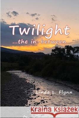 Twilight: ...the in-between Linda L. Flynn 9781732186453 Applewood Books - książka