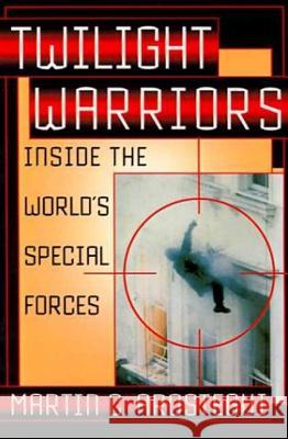 Twilight Warriors: Inside the World's Special Forces Martin C. Arostegui 9780312304713 St. Martin's Press - książka