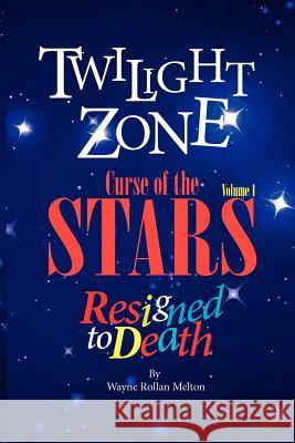 Twilight Zone Curse of the Stars Volume 1 Resigned to Death Wayne Rollan Melton 9780983814900 Fix Bay Inc Publishing - książka