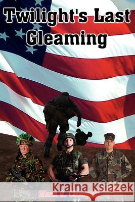Twilight's Last Gleaming Mark A. Cherpak 9781420863963 Authorhouse - książka