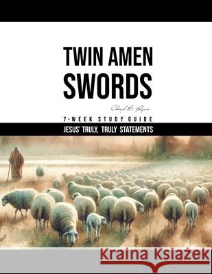 Twin Amen Swords: 7 Week Study Jesus' Truly, Truly Statements Cheryl B Ryan 9798667538202 Independently Published - książka