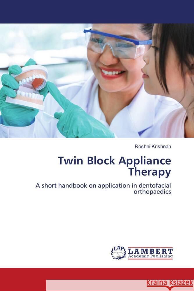 Twin Block Appliance Therapy Krishnan, Roshni 9786206791515 LAP Lambert Academic Publishing - książka