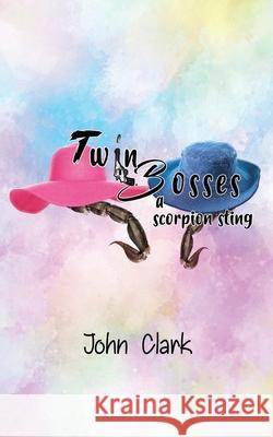 Twin Bosses: a scorpion sting John Clark 9781952155789 Goldtouch Press, LLC - książka