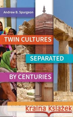 Twin Cultures Separated by Centuries: An Indian Reading of 1 Corinthians Andrew B Spurgeon 9781839731358 Langham Global Library - książka