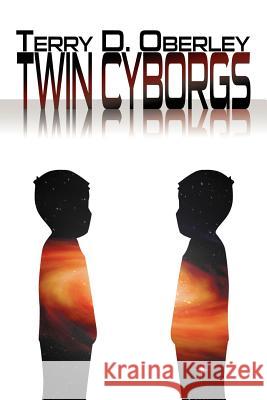Twin Cyborgs Terry D. Oberley 9781479717729 Xlibris Corporation - książka