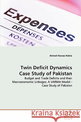 Twin Deficit Dynamics Case Study of Pakistan Ahmed Nawaz Hakro 9783639301793 VDM Verlag - książka