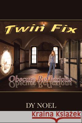 Twin Fix: Obscure Reflexions Dy Noel   9781644925775 Christian Faith Publishing, Inc - książka