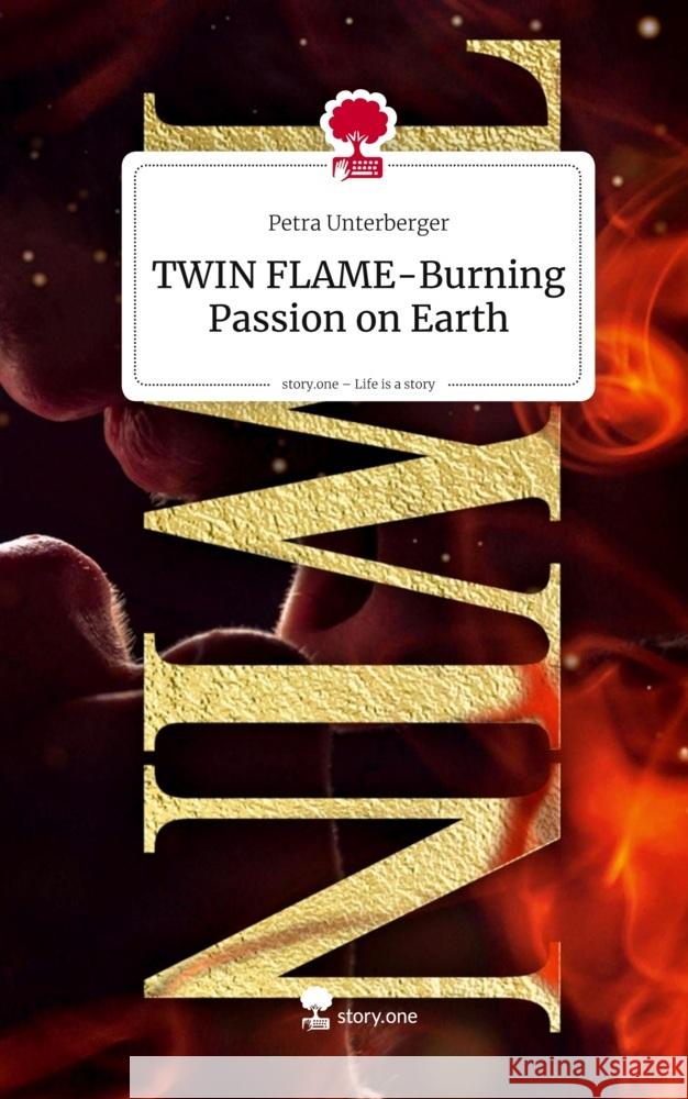 TWIN FLAME-Burning Passion on Earth. Life is a Story - story.one Unterberger, Petra 9783711586308 story.one publishing - książka