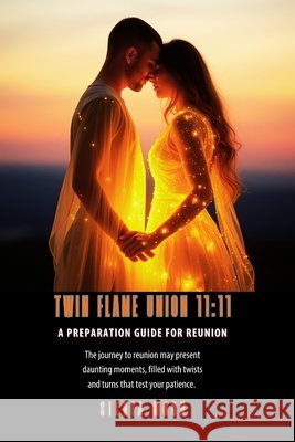 Twin Flame Union 11: 11: A Preparation Guide For Reunion Silvia Moon 9798571571821 Independently Published - książka