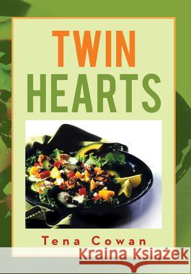 Twin Hearts: Recipes of Love Cowan, Tena 9781483668376 Xlibris Corporation - książka