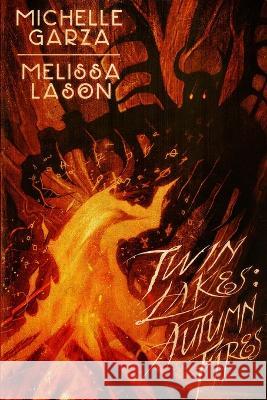 Twin Lakes: Autumn Fires Melissa Lason Michelle Garza  9781637896310 Macabre Ink - książka