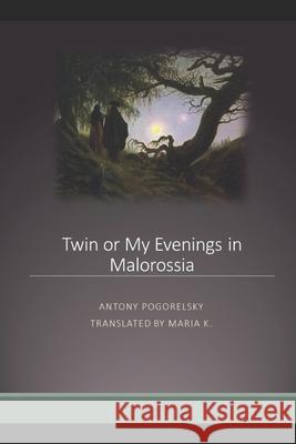 Twin or My Evenings in Malorossia Antony Pogorelsky, Pubright Manuscript Services, Maria K 9781980973249 Independently Published - książka