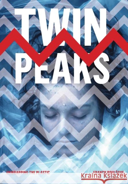 Twin Peaks: Unwrapping the Plastic Franck Boulegue David Bushman 9781783206599 Intellect (UK) - książka