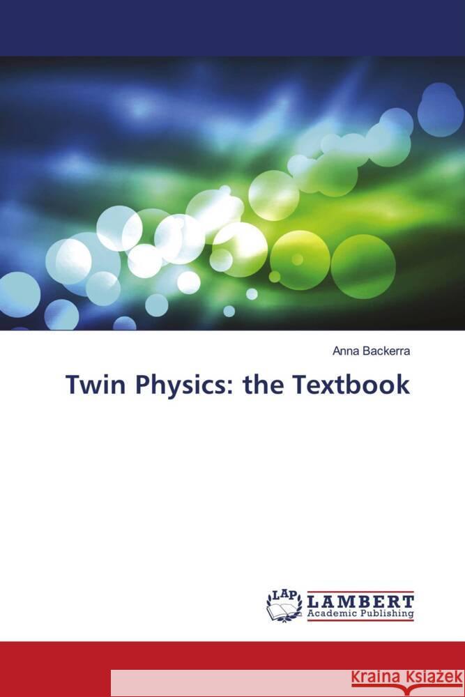 Twin Physics: the Textbook Backerra, Anna 9786208431884 LAP Lambert Academic Publishing - książka