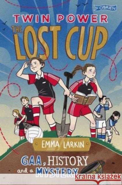 Twin Power: The Lost Cup Emma Larkin 9781788494106 O'Brien Press Ltd - książka