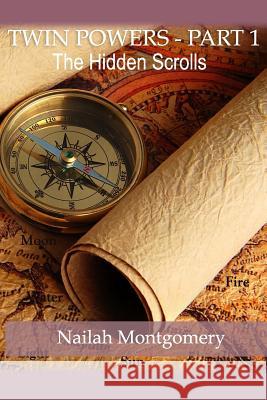 Twin Powers - Part 1: The Hidden Scrolls Nailah I. Montgomery 9781545528952 Createspace Independent Publishing Platform - książka