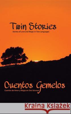 Twin Stories - Cuentos Gemelos: Stories of Love and Magic in Two Languages/Cuentos de Amor y Magia en Dos Idiomas Nealon, Lili 9781499705652 Createspace - książka