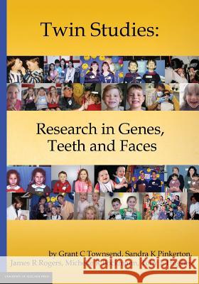 Twin Studies: Research in Genes, Teeth and Faces Grant C. Townsend Sandra K. Pinkerton James R. Rogers 9781925261141 University of Adelaide Press - książka