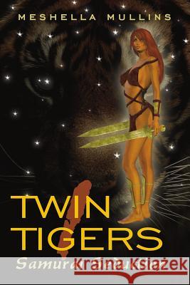Twin Tigers I: Samurai Seduction Meshella Mullins 9781425960704 Authorhouse - książka