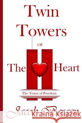 Twin Towers of The Heart: The Tower of Freedom Bergen, Jacob 9781523614455 Createspace Independent Publishing Platform - książka