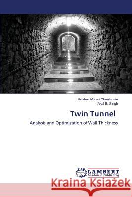 Twin Tunnel Chaulagain Krishna Murari                Singh Akal B. 9783659625381 LAP Lambert Academic Publishing - książka