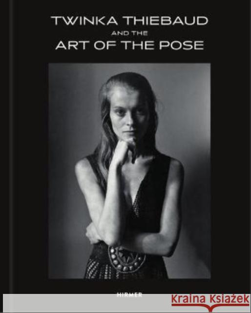 Twinka Thiebaud and the Art of Pose Twinka Thiebaud 9783777439495 Hirmer Verlag - książka