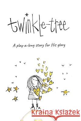 Twinkle-Tree: a Play-a-long story for His glory Badenhorst, Corinne 9780620832632 As He Is T/A Seraph Creative - książka