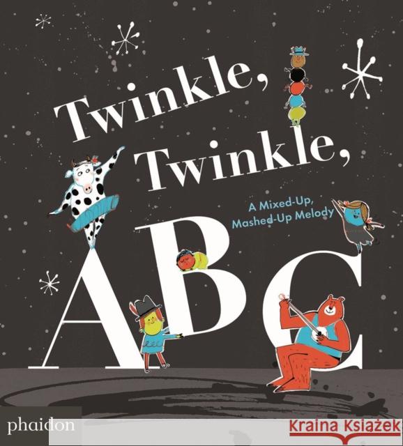 Twinkle, Twinkle, ABC: A Mixed-Up, Mashed-Up Melody Saltzberg, Barney 9780714875071 Phaidon Press - książka