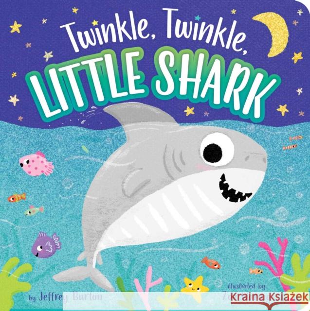 Twinkle, Twinkle, Little Shark Jeffrey Burton Zoe Waring 9781534460102 Little Simon - książka
