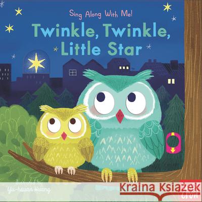 Twinkle, Twinkle, Little Star: Sing Along with Me! Nosy Crow                                Yu-Hsuan Huang 9781536220155 Nosy Crow - książka