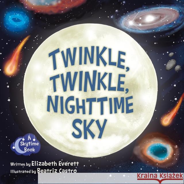 Twinkle, Twinkle, Nighttime Sky Elizabeth Everett 9781958629376 Science, Naturally! - książka